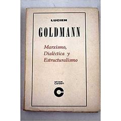 Marxismo Dialectica Y Estructuralismo I De Lucien Goldmann Pela Calden