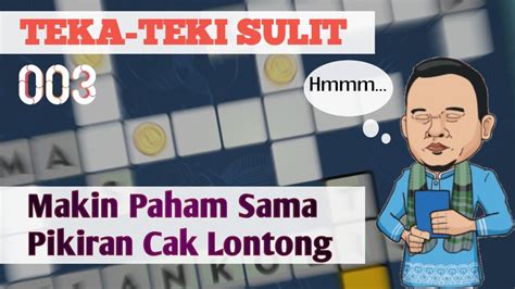 Teka Teki Sulit 003 Cak Lontong Mulai Paham Pikiran Cak Lontong