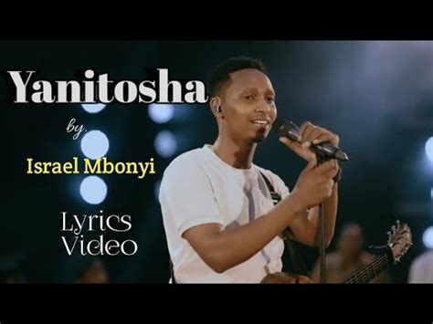 Israel Mbonyi Yanitosha Lyrics Video YouTube