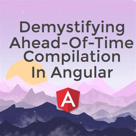 Demystifying Aot Compilation In Angular