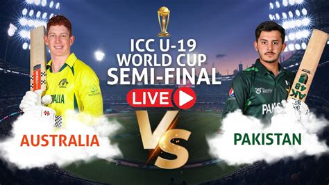 Australia Vs Pakistan Highlights U19 World Cup Semi Final Scorecard