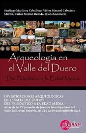 INVESTIGACIONES ARQUEOLOGICAS EN EL VALLE DEL DUERO DEL PALEOLITICO A