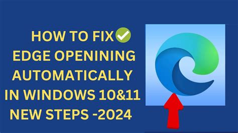 How To Fix Microsoft Edge Opening Automatically In Windows 10and11 Youtube