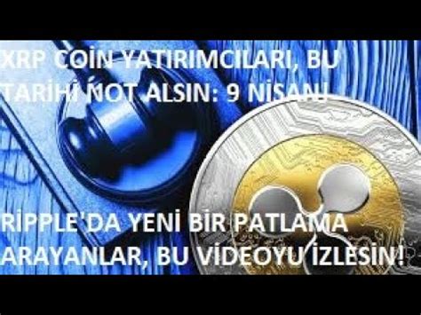 XRP COİN DE BU TARİHİ NOT ALIN 9 NİSAN RİPPLE DA YENİ BİR PATLAMA