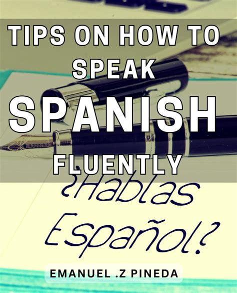 Tips On How To Speak Spanish Fluently Master The Art Of Speaking