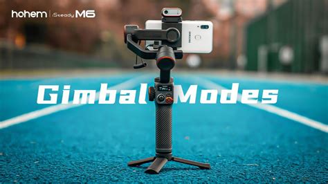 How To Use The Gimbal Modes To Shoot Parkour Video Hohem Isteady M