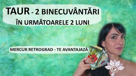 TAUR Tarot 2 Binecuvântări în 2 Luni Mercur Retrograd e de partea ta