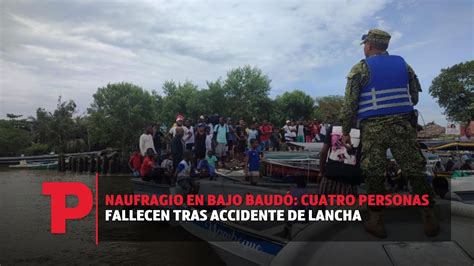 Naufragio en Bajo Baudó Cuatro personas fallecen tras accidente de