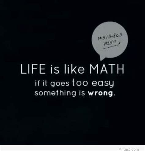 A Black And White Photo With The Words Life Is Like Math It Goes To