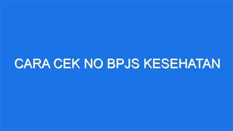 Cara Cek No Bpjs Kesehatan Ilmiah