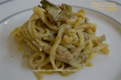 Tagliolini Con Carciofi E Baccal Pasta E Non Solo