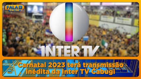 Carnatal Ter Transmiss O In Dita Da Inter Tv Cabugi Youtube