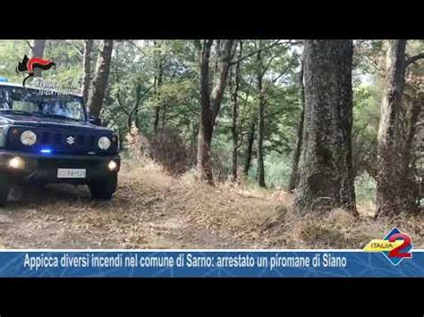 Appicca Diversi Incendi Nel Comune Di Sarno Arrestato Un Piromane Di