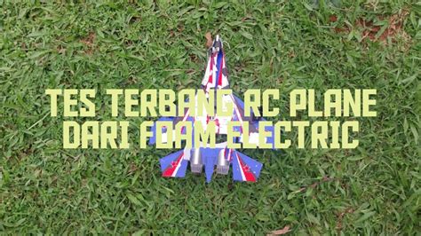 TES TERBANG RC PLANE DARI FOAM ELECTRIC YouTube