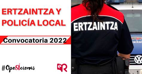 Ertzaintza Y Polic A Local Nueva Convocatoria De La Academia