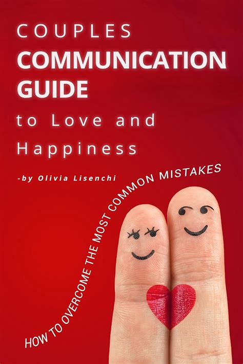 Couples Communication Guide To Love And Happiness How To Overcome The