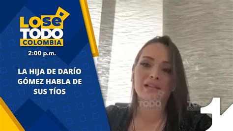 Hija De Darío Gómez Habla Sobre La Herencia De Su Padre Youtube