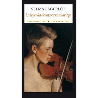 La Leyenda De Una Casa Solariega Selma Lagerl F En Libros Fnac