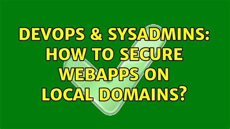 DevOps SysAdmins How To Secure Webapps On Local Domains YouTube