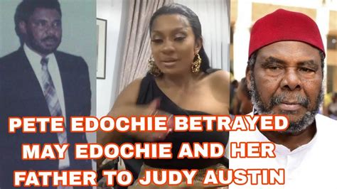 Pete Edochie Betrayed May Edochie To Judy Austin Youtube