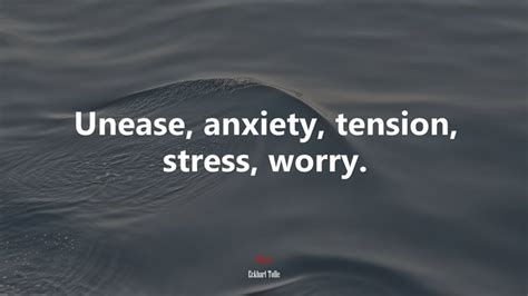 Unease Anxiety Tension Stress Worry Eckhart Tolle Quote Hd