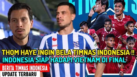 Berita Timnas Indonesia Thom Haye Ingin Perkuat Timnas Indonesia