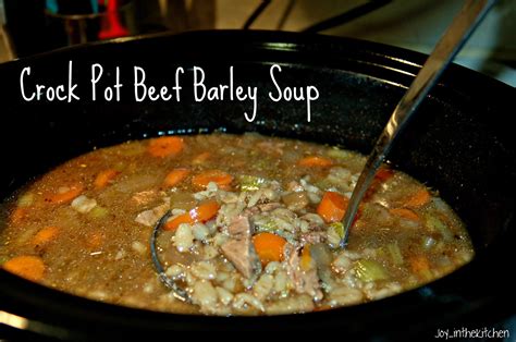 Joy In The Kitchen Crock Pot Beef Barley Soup