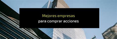 9 Mejores Empresas Para Comprar Acciones 2025 Novatos Trading Club