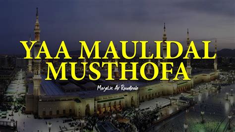 YAA MAULIDAL MUSTHOFA Majelis Ar Raudhah Lirik Terjemah YouTube