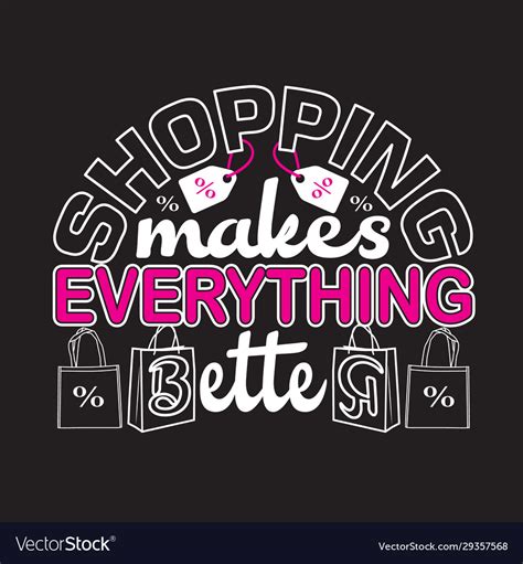 Shopping Quotes And Slogan Good For T Shirt Vector Image