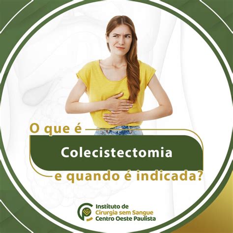 O Que Colecistectomia E Quando Indicada Instituto Cirurgia Sem