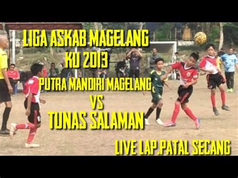 Liga Askab Magelang Putra Mandiri Vs Tunas Salaman Youtube