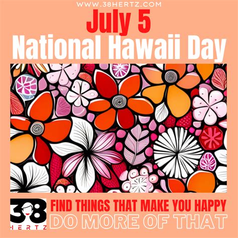 July 5 National Hawaii Day 100 Tropical And Delightful Ways To