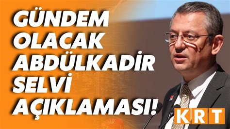 Özgür Özel den çok konuşulacak Abdülkadir Selvi açıklaması YouTube