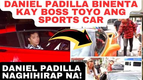 Daniel Padilla Binenta Ang Sports Car Nila Ni Kathryn Bernardo Kay Boss