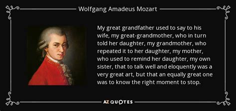 Wolfgang Amadeus Mozart Quote My Great Grandfather Used To Say To His