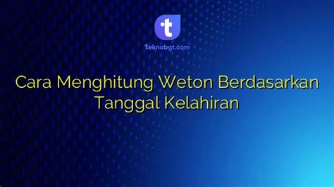 Cara Menghitung Weton Berdasarkan Tanggal Kelahiran