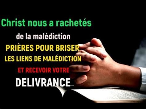 Pri Res Pour Briser Les Liens De Mal Diction Et Recevoir Votre