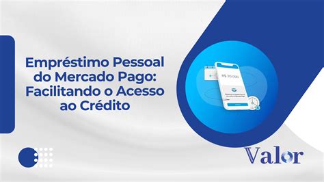 Empréstimo Pessoal do Mercado Pago Facilitando o Acesso ao Crédito