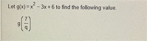 Solved Let G X X2 3x 6 ﻿to Find The Following Value G 7q