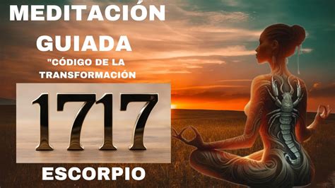 Escorpio Descubre el Secreto del Código 1717 Meditación Profunda