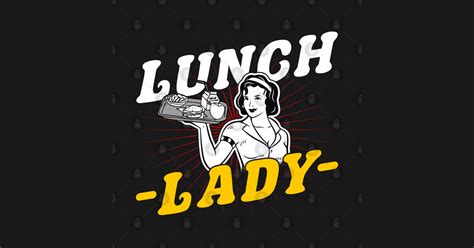 Lunch Lady Lunch Lady Lunch Lady Lunch Lady T Shirt Teepublic