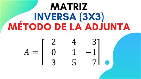 Matriz Inversa X M Todo De La Adjunta Matriz De Cofactores Paso