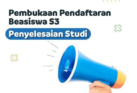 Dibuka Pendaftaran Beasiswa S3 Penyelesaian Studi Untuk Mahasiswa