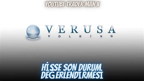 VERUSA HOLDING VERUS HİSSE SON DURUM DEĞERLENDİRMESİ YouTube