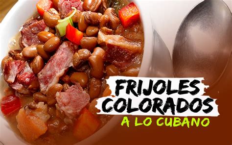 Frijoles Colorados A Lo Cubano Una Delicia Tradicional Para Tu Mesa