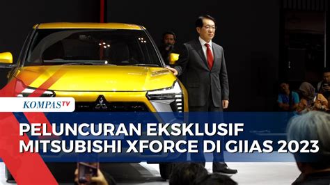 Video Peluncuran Eksklusif Mitsubishi Xforce Di Giias