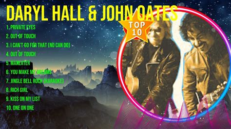 D A R Y L H A L L And J O H N O A T E S Top Hits Popular Songs Top 10 Song Collection