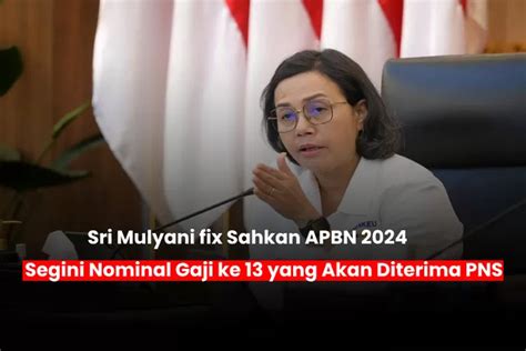 Apbn Sudah Disahkan Segini Besaran Gaji Ke Pns Yang Akan