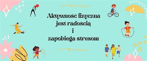 Konkurs pn Aktywność fizyczna jest radością i zapobiega stresom dla